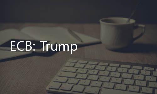 ECB: Trump Sulit Ditebak, Perang Tarif Ancam Stabilitas Sistem Keuangan Global